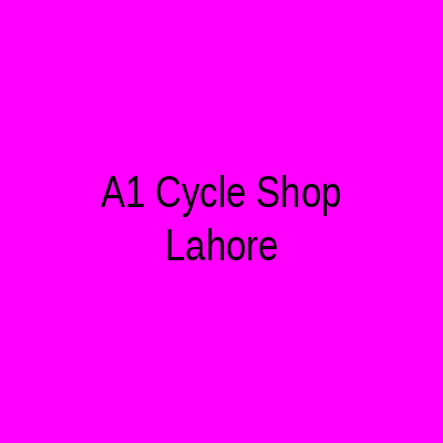A1 Cycle Shop Lahore