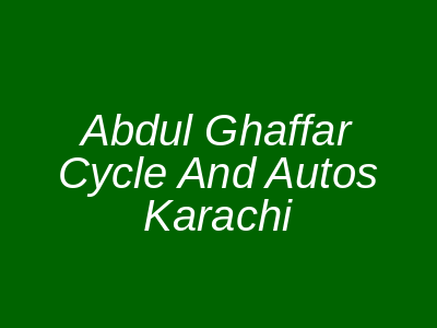 Abdul Ghaffar Cycle and Autos Karachi