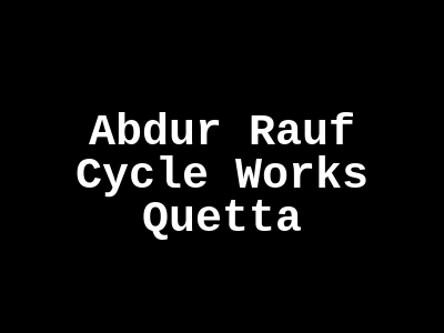 Abdur Rauf Cycle Works Quetta