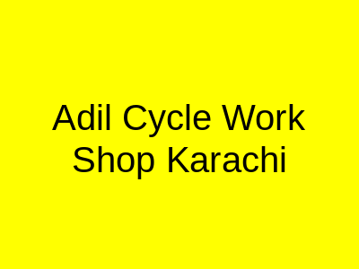 Adil Cycle Work Shop Karachi