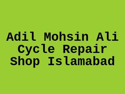 Adil Mohsin Ali Cycle Repair Shop Islamabad