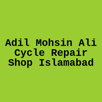 Adil Mohsin Ali Cycle Repair Shop Islamabad