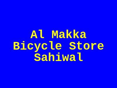 Al Makka Bicycle Store Sahiwal