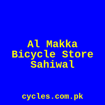 Al Makka Bicycle Store Sahiwal