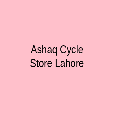 Ashaq Cycle Store Lahore