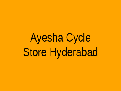 Ayesha Cycle Store Hyderabad