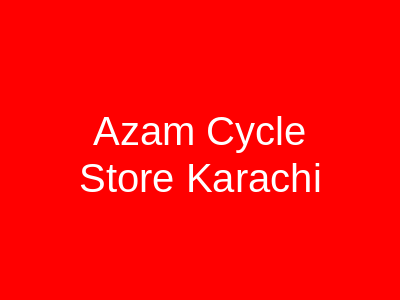 Azam Cycle Store Karachi