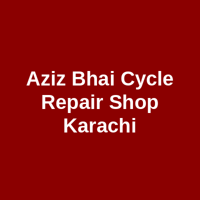 Aziz Bhai Cycle Repair Shop Karachi