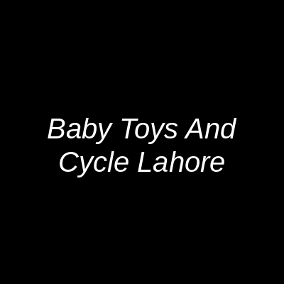 Baby Toys And Cycle Lahore