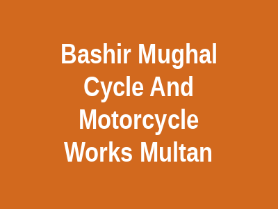 Bashir Mughal Cycle and Motorcycle Works Multan