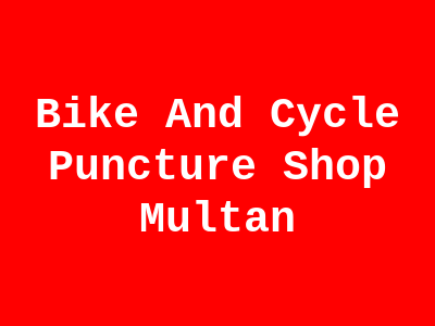 Bike and Cycle Puncture Shop Multan