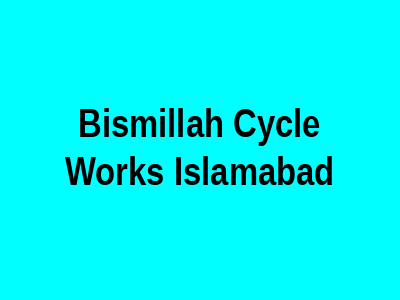 Bismillah Cycle Works Islamabad