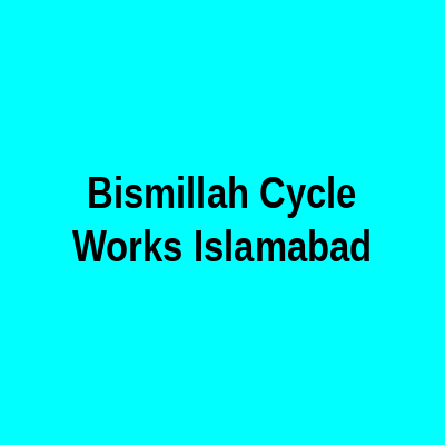 Bismillah Cycle Works Islamabad