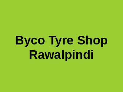 Byco Tyre Shop Rawalpindi