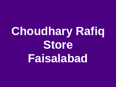 Choudhary Rafiq Store Faisalabad