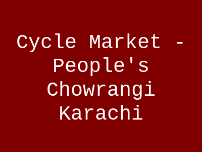 Cycle Market - People's Chowrangi Karachi