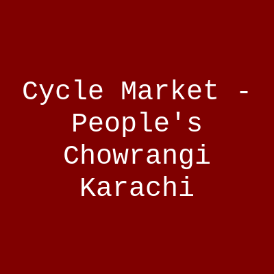 Cycle Market - People's Chowrangi Karachi
