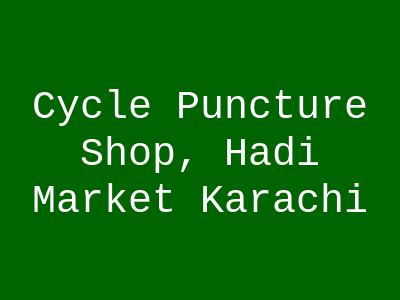 Cycle Puncture Shop, Hadi Market Karachi