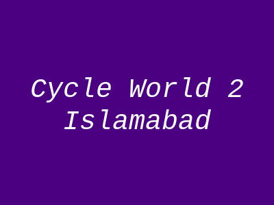 Cycle World 2 Islamabad