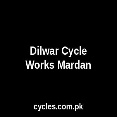 Dilwar Cycle Works Mardan