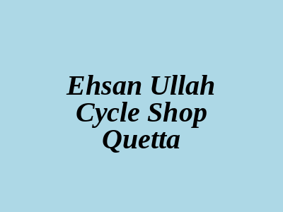 Ehsan Ullah Cycle Shop Quetta