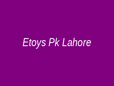 E Toys Pk Lahore