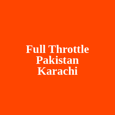 Full Throttle Pakistan Karachi