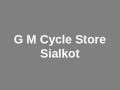 G M Cycle Store Sialkot