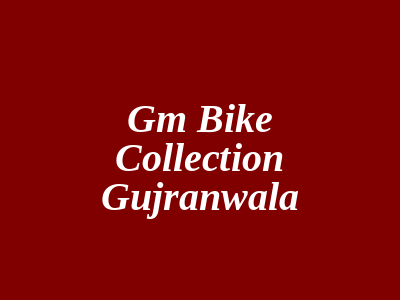 GM Bike Collection Gujranwala