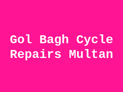 Gol Bagh Cycle Repairs Multan