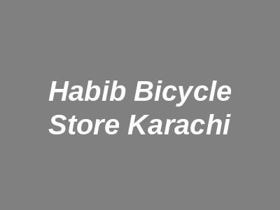 Habib Bicycle Store Karachi