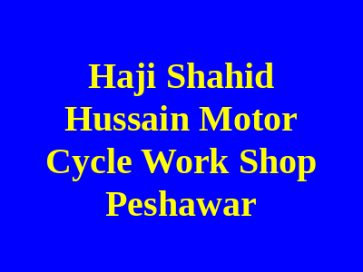 Haji Shahid Hussain Motor Cycle Work Shop Peshawar