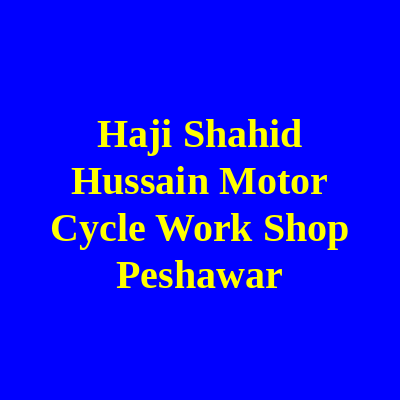 Haji Shahid Hussain Motor Cycle Work Shop Peshawar