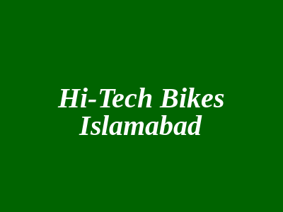 Hi-Tech Bikes Islamabad