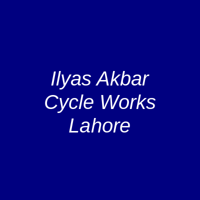 Ilyas Akbar Cycle Works Lahore