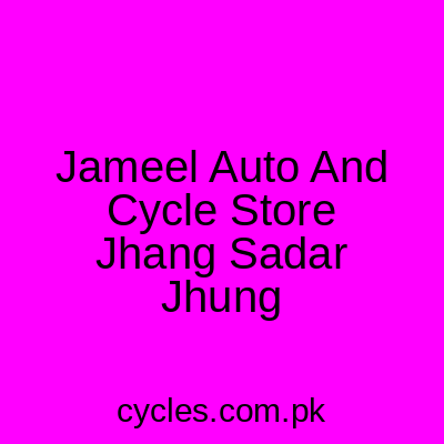 Jameel Auto And Cycle Store Jhang Sadar