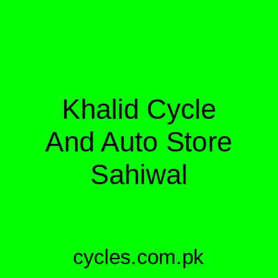 Khalid Cycle And Auto Store Sahiwal