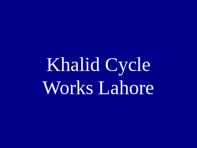 Khalid Cycle Works Lahore
