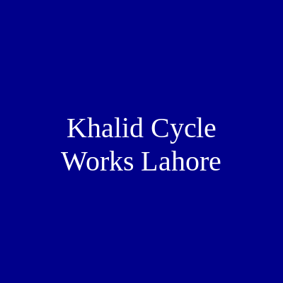 Khalid Cycle Works Lahore