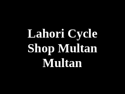 Lahori Cycle Shop Multan