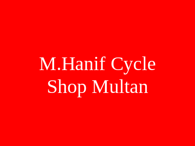 M.Hanif Cycle Shop Multan