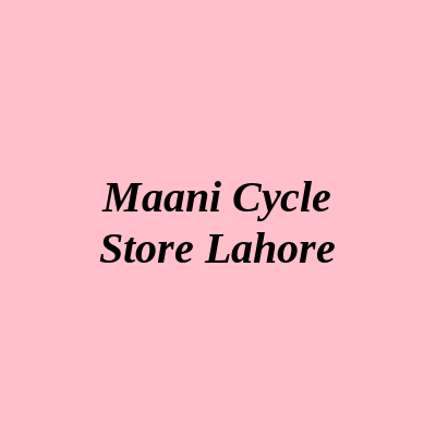 Maani Cycle Store Lahore