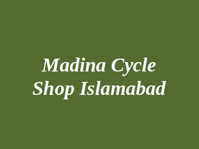 Madina Cycle Shop Islamabad
