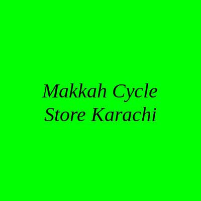 Makkah Cycle Store Karachi