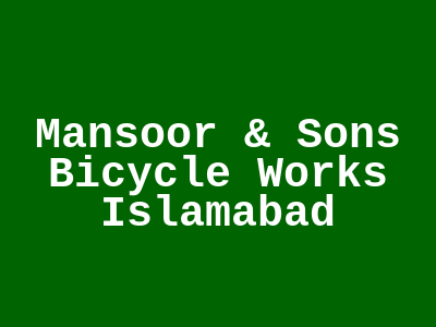 Mansoor & Sons Bicycle Works Islamabad