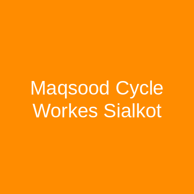 Maqsood Cycle Workes Sialkot