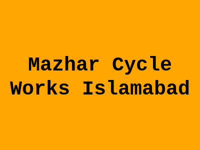 Mazhar Cycle Works Islamabad