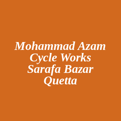 Mohammad Azam Cycle Works Sarafa Bazar Quetta