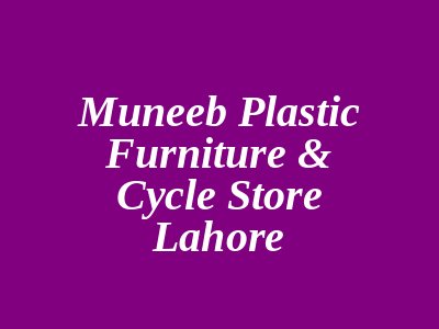 Muneeb Plastic Furniture & Cycle Store Lahore