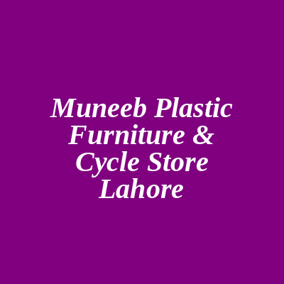 Muneeb Plastic Furniture & Cycle Store Lahore